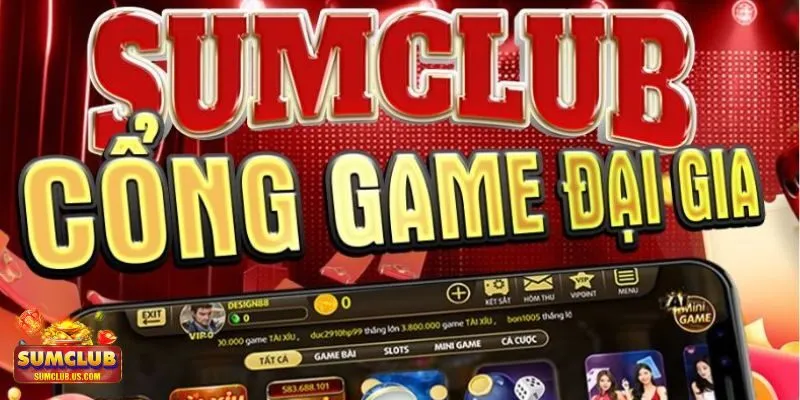 Kho game cá cược giải trí nổi bật nhất tại cổng game SUMCLUB Kho game cá cược giải trí nổi bật nhất tại cổng game SUMCLUB